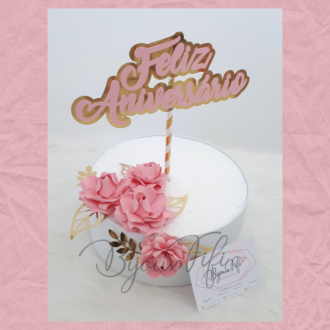 Topo de Bolo "Feliz Aniversário"+4Flores